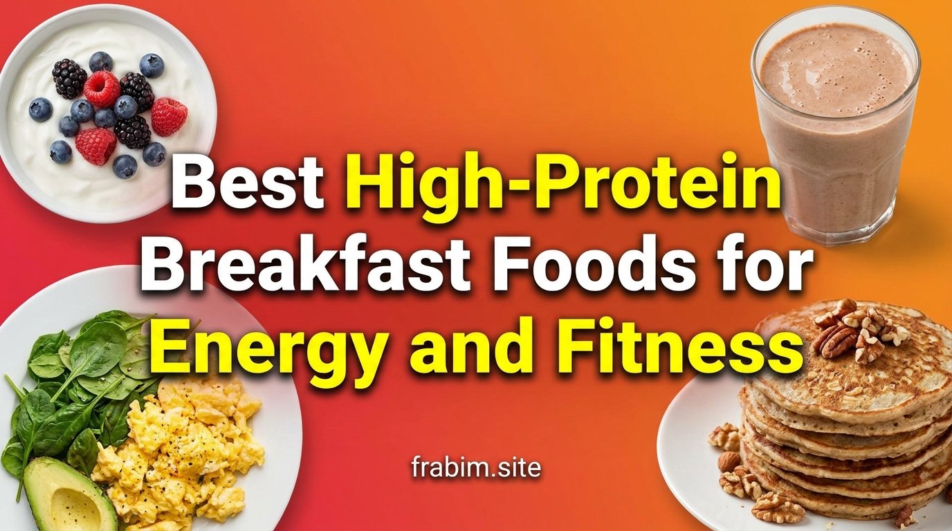 Best High-Protein Breakfast Foods for Energy and Fitness