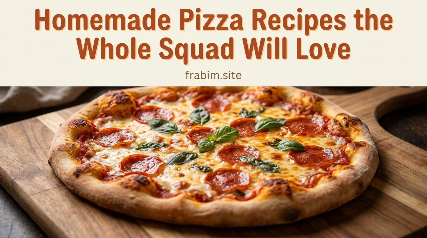 Homemade Pizza Recipes the Whole Squad Will Love